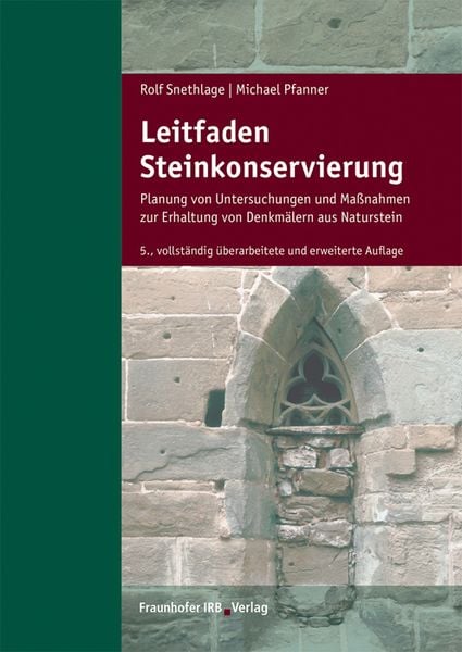 Leitfaden Steinkonservierung, Taschenbuch von Rolf Snethlage,Michael Pfanner, Fraunhofer IRB, 978-3-7388-0307-5