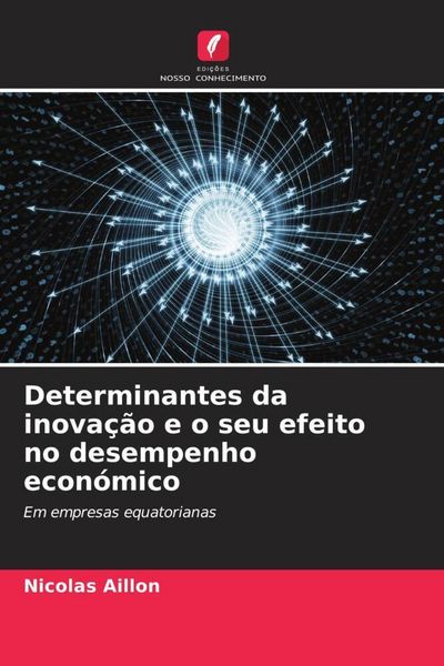 Produktbild: Determinantes da inova&ccedil;&atilde;o e o seu efeito no desempenho econ&oacute;mico