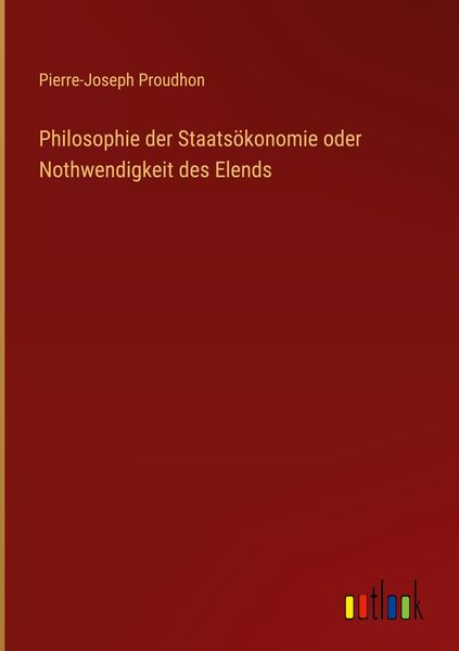 Produktbild: Philosophie der Staats&ouml;konomie oder Nothwendigkeit des Elends