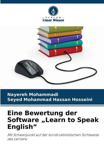 Eine Bewertung der Software 'Learn to Speak English'; Taschenbuch von Nayereh Mohammadi , Seyed Mohammad Hassan Hosseini, Verlag Unser Wissen,