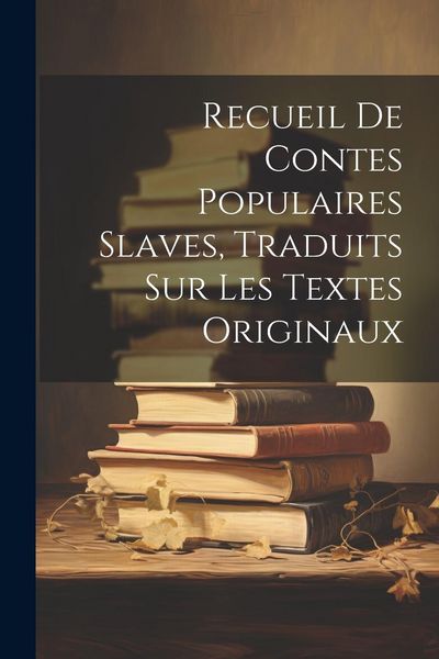 Produktbild: Recueil De Contes Populaires Slaves, Traduits Sur Les Textes Originaux