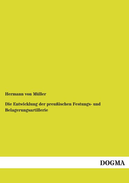 Produktbild: Die Entwicklung der preu&szlig;ischen Festungs- und Belagerungsartillerie