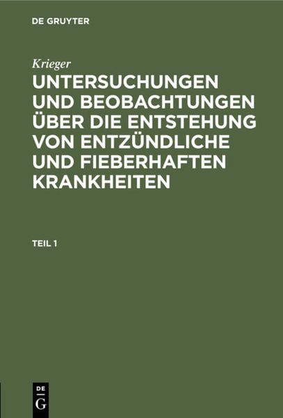 Produktbild: Untersuchungen und Beobachtungen &uuml;ber die Entstehung von entz&uuml;ndliche und fieberhaften Krankheiten. Teil 1