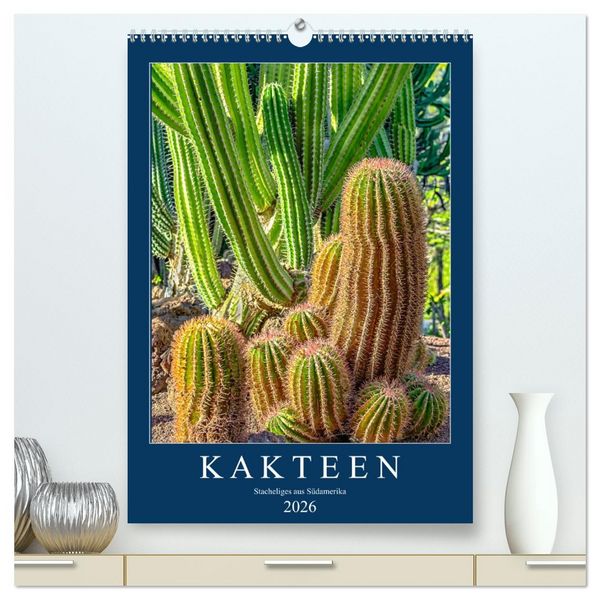 Produktbild: Kakteen - Stacheliges aus S&uuml;damerika (hochwertiger Premium Wandkalender 2026 DIN A2 hoch), Kunstdruck in Hochglanz