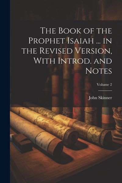 Produktbild: The Book of the Prophet Isaiah ... in the Revised Version, With Introd. and Notes; Volume 2