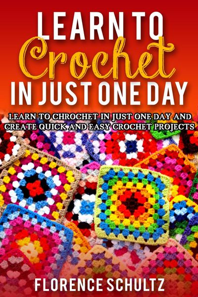 Produktbild: Learn to Crochet in One Day. Learn To Crochet In Just One Day And Create Quick And Easy Crochet Projects