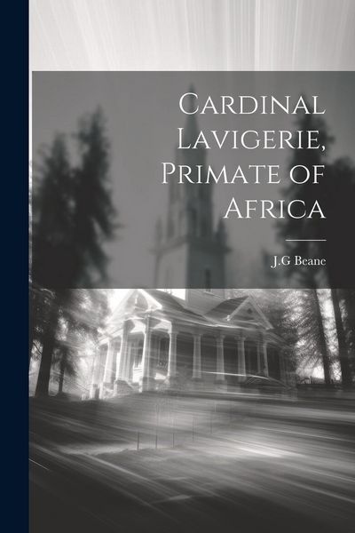 Produktbild: Cardinal Lavigerie, Primate of Africa