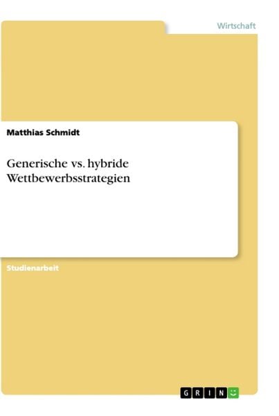 Generische vs. hybride Wettbewerbsstrategien, Taschenbuch von Matthias Schmidt, GRIN, 9783668907881