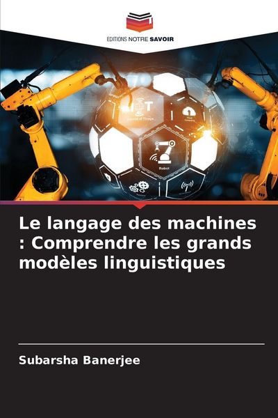Produktbild: Le langage des machines : Comprendre les grands mod&egrave;les linguistiques
