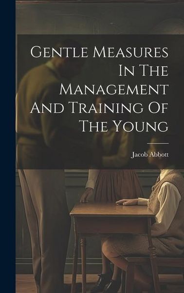 Produktbild: Gentle Measures In The Management And Training Of The Young