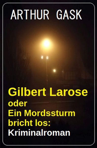 Produktbild: Gilbert Larose oder Ein Mordssturm bricht los: Kriminalroman
