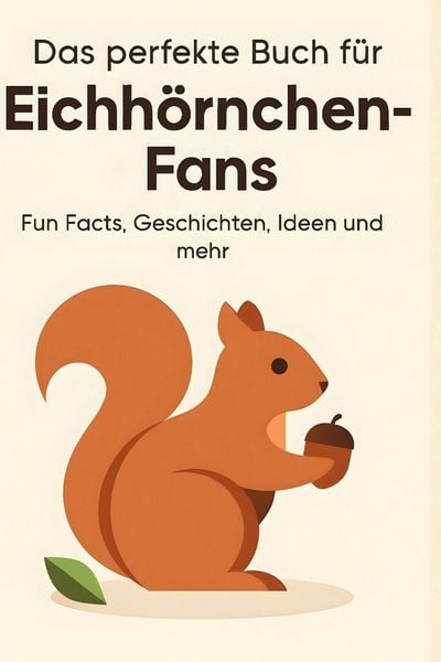 Das perfekte Buch für Eichhörnchen-Fans, Gebundene Ausgabe von Clara Möller, BoD - Books on Demand, 9783695349128