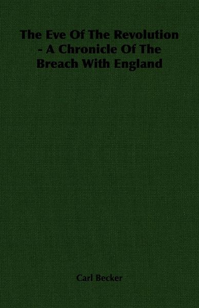 Produktbild: The Eve Of The Revolution - A Chronicle Of The Breach With England