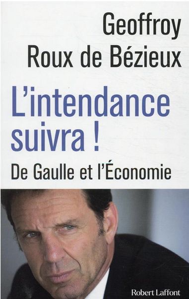 Produktbild: L'intendance suivra ! : De Gaulle et l'&eacute;conomie