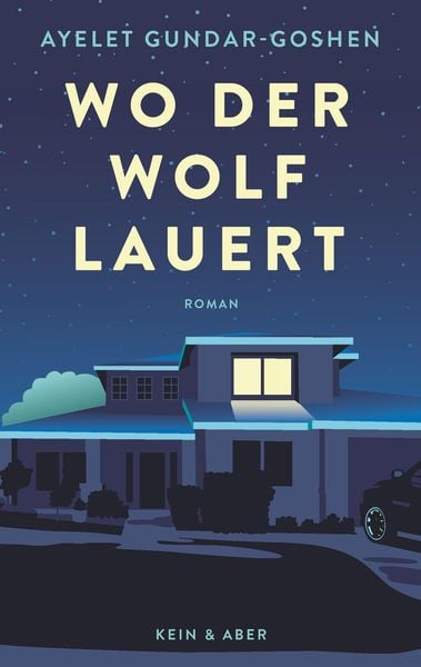 Wo der Wolf lauert, Gebundene Ausgabe von Ayelet Gundar-Goshen, Kein & Aber