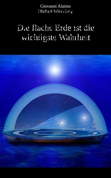 Produktbild: Die flache Erde ist die wichtigste Wahrheit