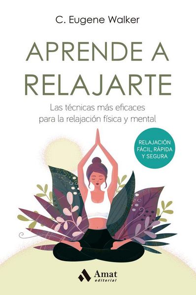 Produktbild: Aprende a relajarte: Las t&eacute;cnicas m&aacute;s eficaces para la relajaci&oacute;n f&iacute;sica y mental