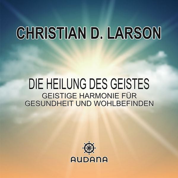 Produktbild: Christian larson - Die Heilung des Geistes