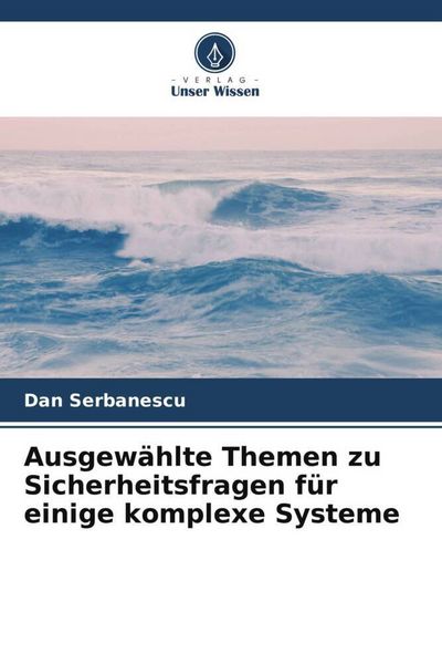 Produktbild: Ausgew&auml;hlte Themen zu Sicherheitsfragen f&uuml;r einige komplexe Systeme