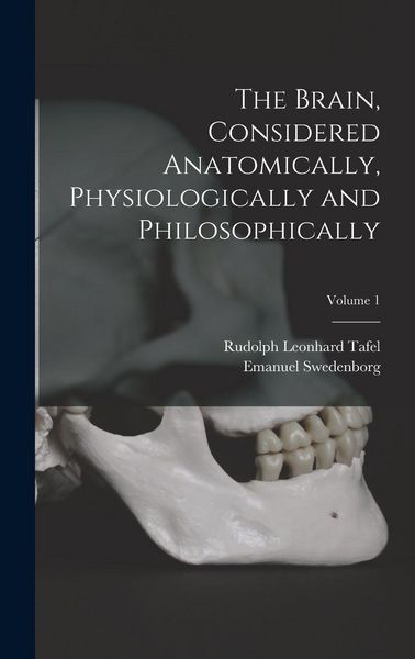 Produktbild: The Brain, Considered Anatomically, Physiologically and Philosophically; Volume 1