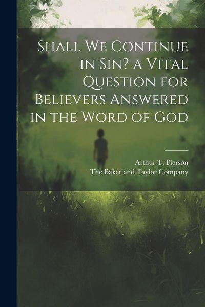 Produktbild: Shall we Continue in sin? a Vital Question for Believers Answered in the Word of God