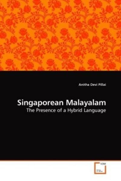 Pillai, A: Singaporean Malayalam, Taschenbuch von Anitha Devi Pillai, VDM, 9783639213331