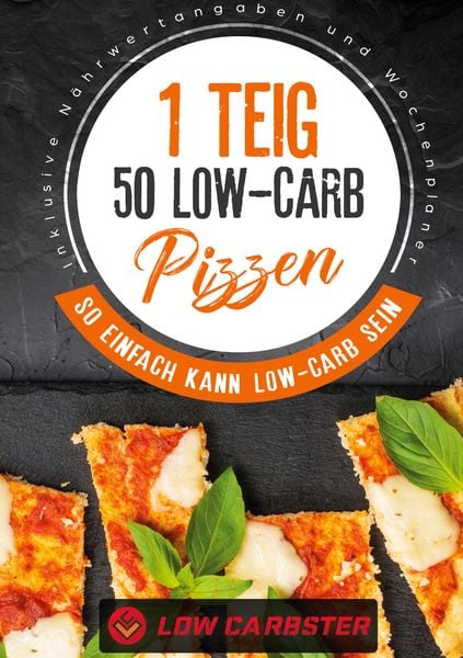 Produktbild: 1 Teig 50 Low-Carb Pizzen: So einfach kann Low-Carb sein - Inklusive N&auml;hrwertangaben und Wochenplaner