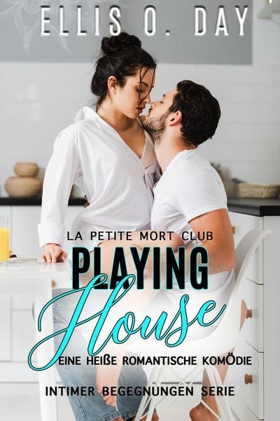 Produktbild: Playing House: Eine hei&szlig;e romantische Kom&ouml;die (La Petite Mort Club Intimer Begegnungen Serie, #2)