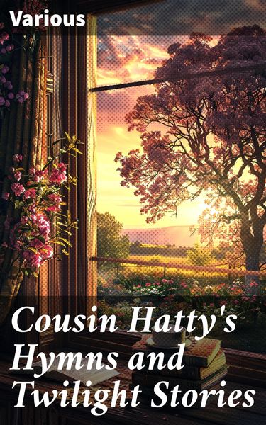 Produktbild: Cousin Hatty's Hymns and Twilight Stories