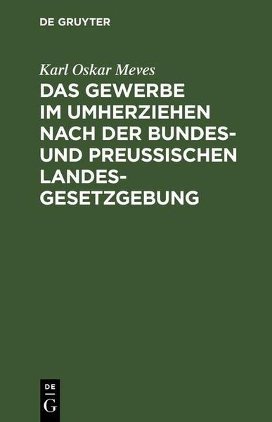 Produktbild: Das Gewerbe im Umherziehen nach der Bundes- und preu&szlig;ischen Landes-Gesetzgebung