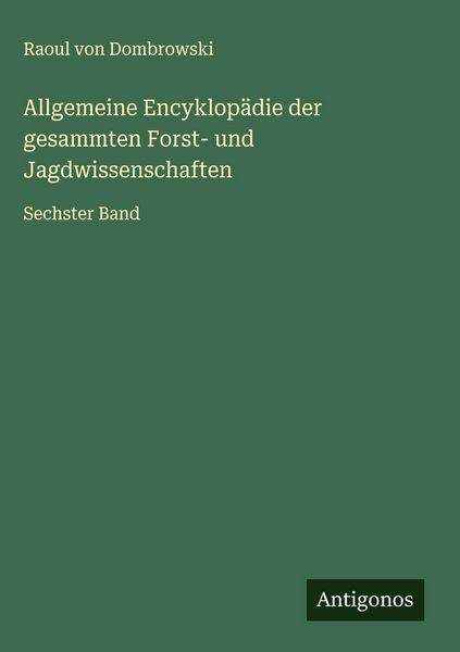 Produktbild: Allgemeine Encyklop&auml;die der gesammten Forst- und Jagdwissenschaften
