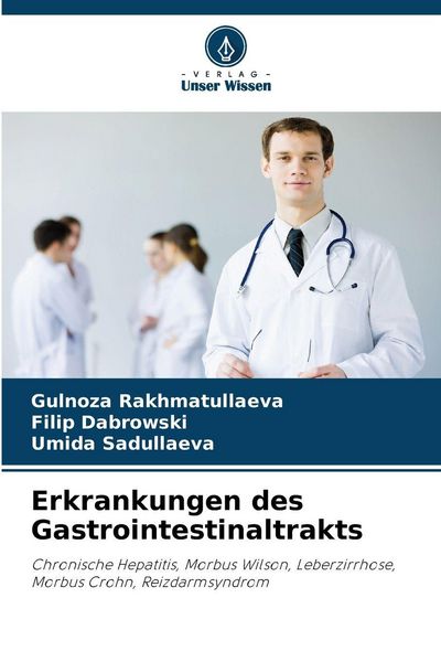 Erkrankungen des Gastrointestinaltrakts, Taschenbuch von Gulnoza Rakhmatullaeva , Filip Dabrowski , Umida Sadullaeva, Verlag Unser Wissen,