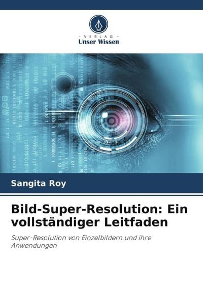 Produktbild: Bild-Super-Resolution: Ein vollst&auml;ndiger Leitfaden