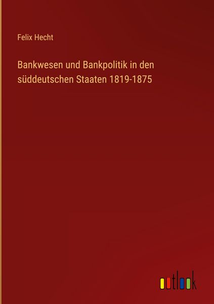 Produktbild: Bankwesen und Bankpolitik in den s&uuml;ddeutschen Staaten 1819-1875