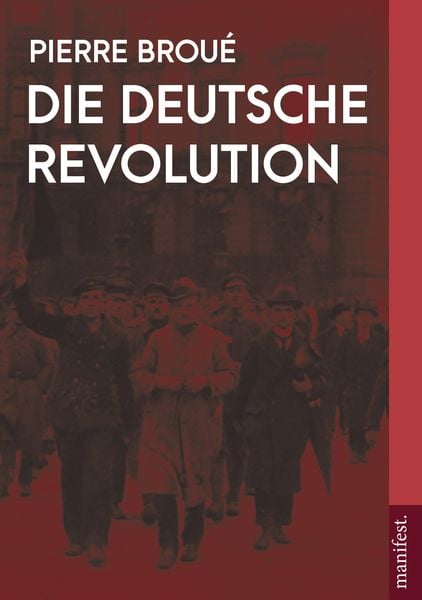 Die Deutsche Revolution, Paperback von Pierre Broué, Manifest Verlag, 978-3-96156-116-2
