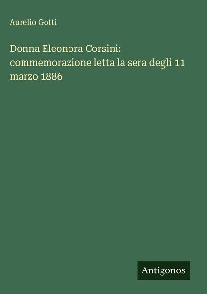 Produktbild: Donna Eleonora Corsini: commemorazione letta la sera degli 11 marzo 1886