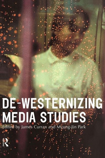 Produktbild: De-Westernizing Media Studies