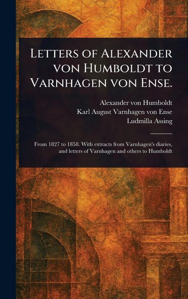 Produktbild: Letters of Alexander Von Humboldt to Varnhagen Von Ense.