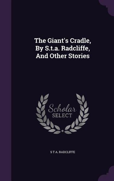 Produktbild: The Giant's Cradle, By S.t.a. Radcliffe, And Other Stories