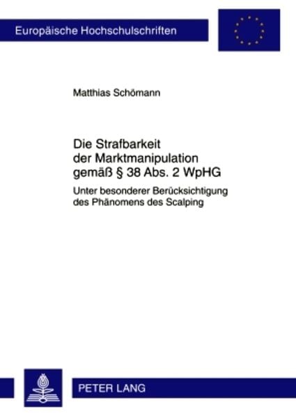 Die Strafbarkeit der Marktmanipulation gemäß § 38 Abs. 2 WpHG, Taschenbuch von Matthias Schömann, Peter Lang GmbH, Internationaler Verlag der