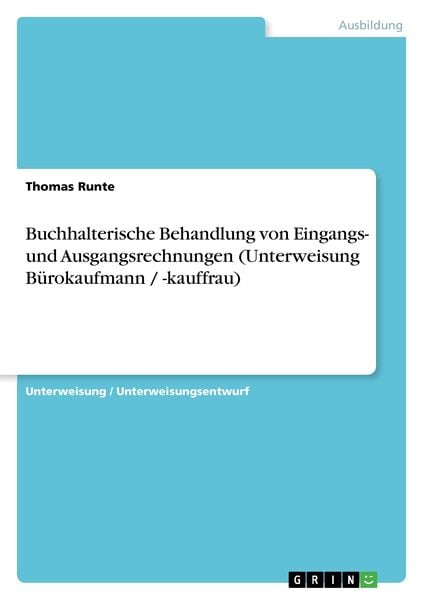 Produktbild: Buchhalterische Behandlung von Eingangs- und Ausgangsrechnungen (Unterweisung B&uuml;rokaufmann / -kauffrau)