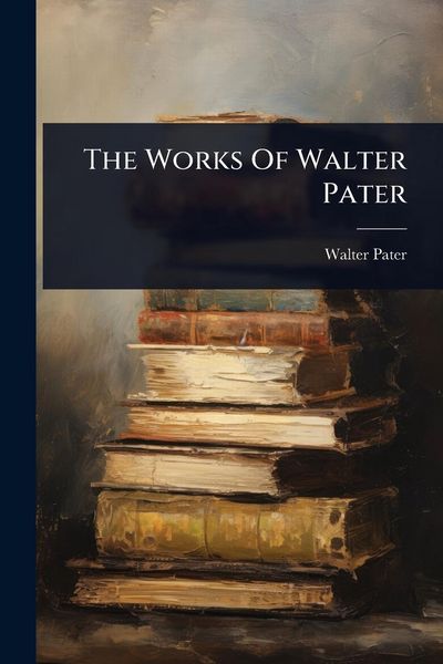 Produktbild: The Works Of Walter Pater