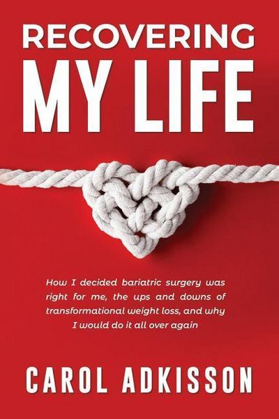 Produktbild: Recovering My Life: How I decided bariatric surgery was right for me, the ups and downs through transformational weight loss, and why I wo