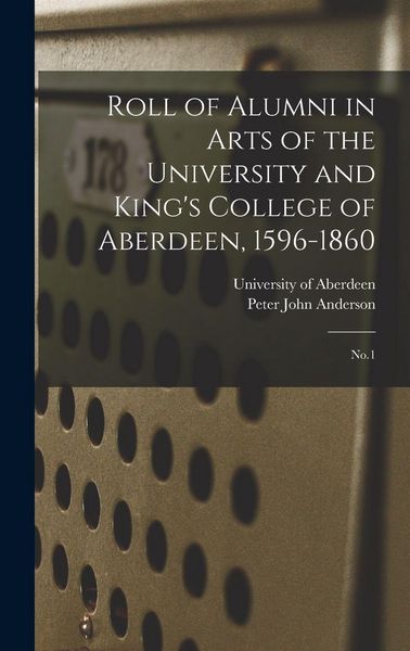 Produktbild: Roll of Alumni in Arts of the University and King's College of Aberdeen, 1596-1860