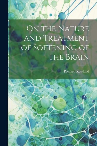 Produktbild: On the Nature and Treatment of Softening of the Brain