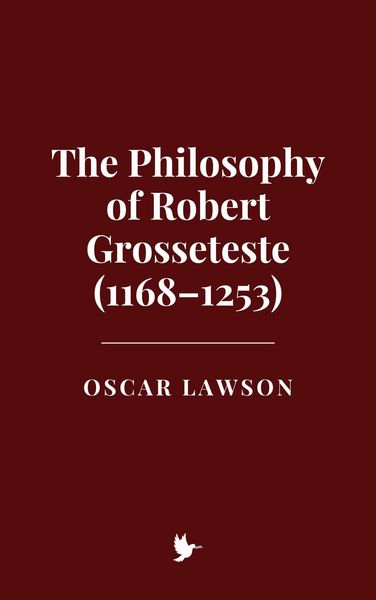 Produktbild: The Philosophy of Robert Grosseteste (1168-1253)