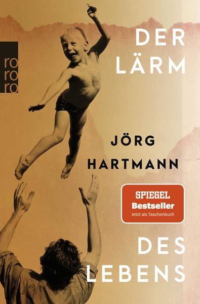 Der Lärm des Lebens, Taschenbuch von Jörg Hartmann, Rowohlt Taschenbuch, 9783499014765