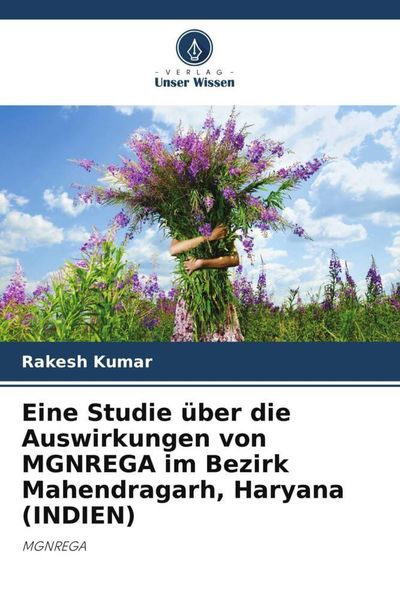 Produktbild: Eine Studie &uuml;ber die Auswirkungen von MGNREGA im Bezirk Mahendragarh, Haryana (INDIEN)