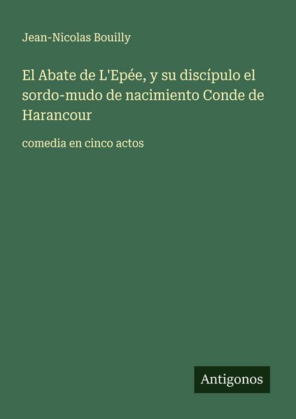 Produktbild: El Abate de L'Ep&eacute;e, y su disc&iacute;pulo el sordo-mudo de nacimiento Conde de Harancour