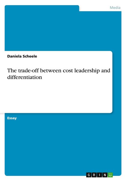 Produktbild: The trade-off between cost leadership and differentiation